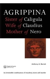 Agrippina by Anthony A. Barrett, Hardcover | Indigo Chapters