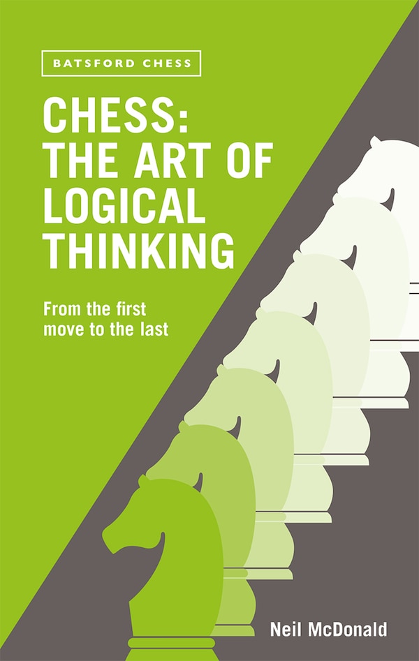 Chess: The Art Of Logical Thinking by Neil Mcdonald, Paperback | Indigo Chapters