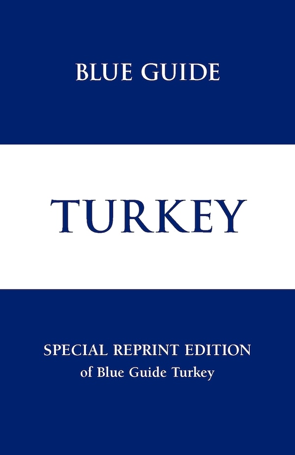 Blue Guide Turkey - Special Reprint Edition by Bernard Mcdonagh, Paperback | Indigo Chapters