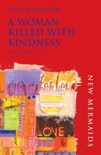 A Woman Killed With Kindness by Thomas Heywood, Paperback | Indigo Chapters