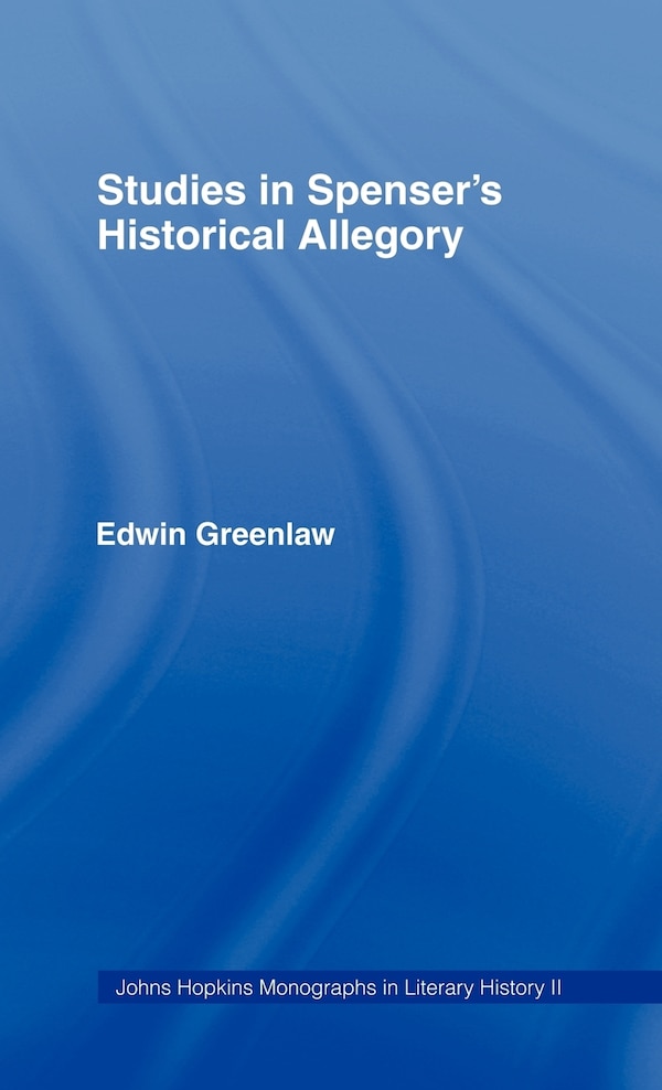 Studies In Spenser's Historical Allegory by Edwin Greenlaw, Hardcover | Indigo Chapters