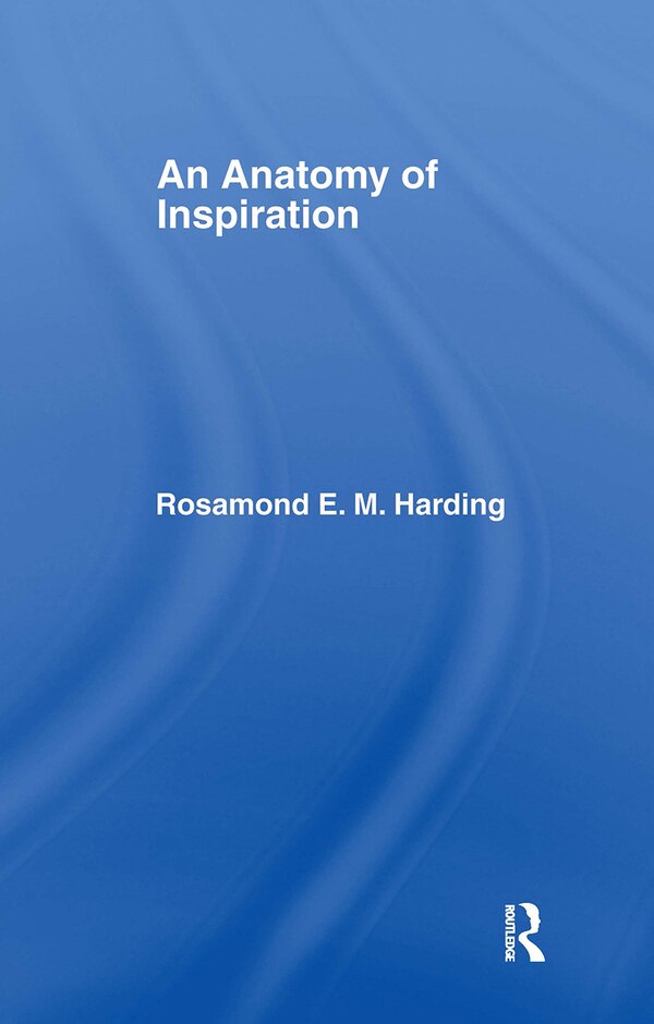 Anatomy Of Inspiration by Rosamond E M Harding, Hardcover | Indigo Chapters
