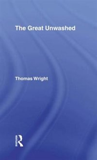 The Great Unwashed by Thomas Wright, Hardcover | Indigo Chapters