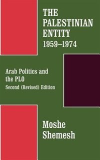 The Palestinian Entity 1959-1974 by Moshe Shemesh, Hardcover | Indigo Chapters