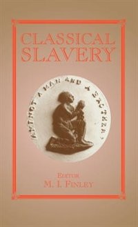 Classical Slavery by Moses I Finley, Hardcover | Indigo Chapters