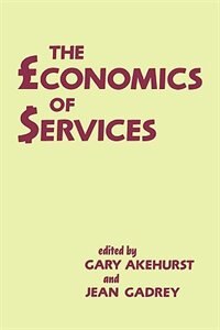 The Economics Of Services by Gary Akehurst, Paperback | Indigo Chapters