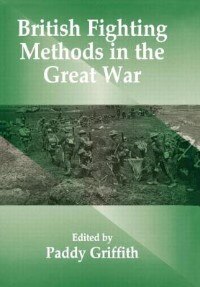 British Fighting Methods In The Great War by Paddy Griffith, Hardcover | Indigo Chapters