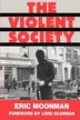 The Violent Society by Eric Moonman, Paperback | Indigo Chapters