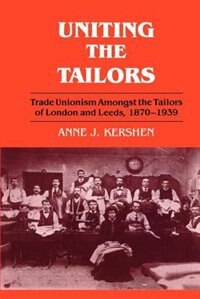 Uniting the Tailors by Anne J. Kershen, Paperback | Indigo Chapters