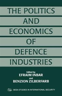 The Politics And Economics Of Defence Industries by Efraim Inbar, Paperback | Indigo Chapters