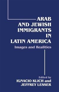 Arab And Jewish Immigrants In Latin America by Ignacio Klich, Paperback | Indigo Chapters