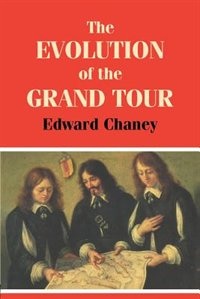 The Evolution Of The Grand Tour by Edward Chaney, Paperback | Indigo Chapters