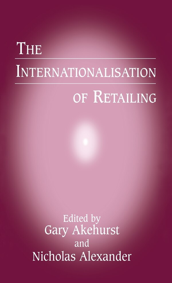 The Internationalisation Of Retailing by G. Akehurst, Hardcover | Indigo Chapters
