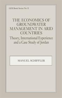 The Economics Of Groundwater Management In Arid Countries by Manuel Schiffler, Perfect | Indigo Chapters