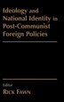 Ideology And National Identity In Post-communist Foreign Policy by Rick Fawn, Perfect | Indigo Chapters