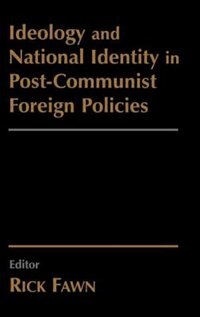 Ideology And National Identity In Post-communist Foreign Policy by Rick Fawn, Perfect | Indigo Chapters