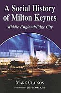 A Social History Of Milton Keynes by Mark Clapson, Hardcover | Indigo Chapters