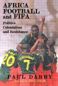 Africa Football And Fifa by Paul Darby, Paperback | Indigo Chapters