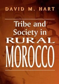 Tribe And Society In Rural Morocco by David M Hart, Paperback | Indigo Chapters