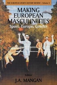 Making European Masculinities by J A Mangan, Paperback | Indigo Chapters