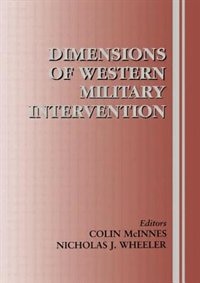 Dimensions Of Western Military Intervention by Colin McInnes, Paperback | Indigo Chapters