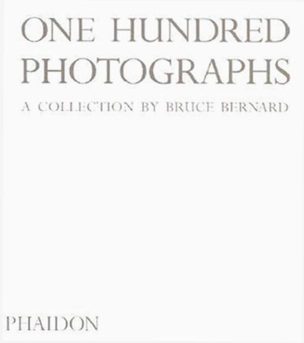 One Hundred Photographs by Bruce Bernard, Hardcover | Indigo Chapters