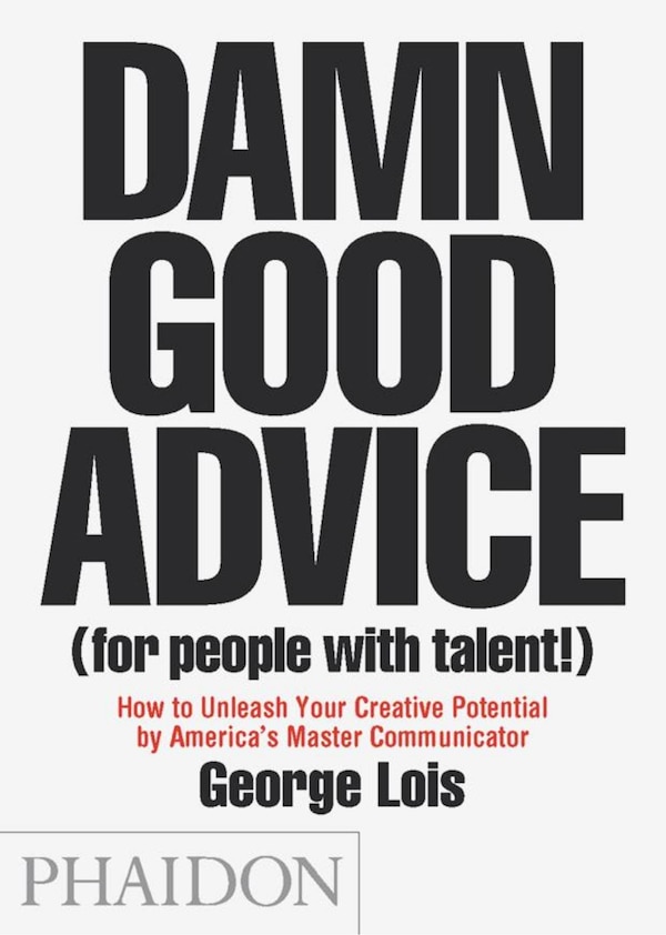 Damn Good Advice (For People with Talent ) by George Lois, Paperback | Indigo Chapters