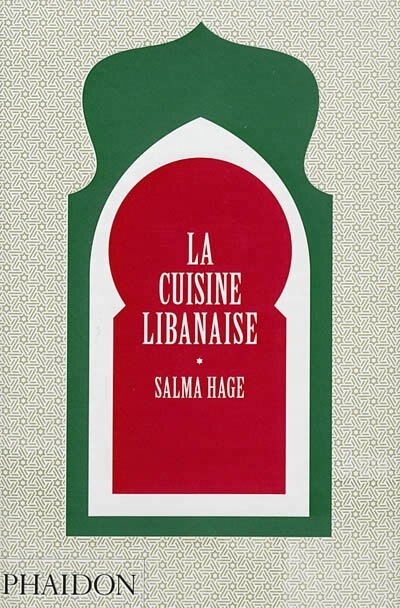 La cuisine libanaise by Salma Hage, Hardcover | Indigo Chapters