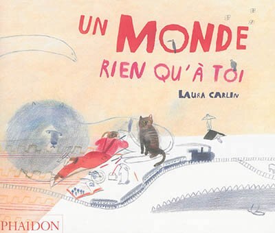 Un Monde Rien Qu'à Toi by Laura Carlin, Hardcover | Indigo Chapters