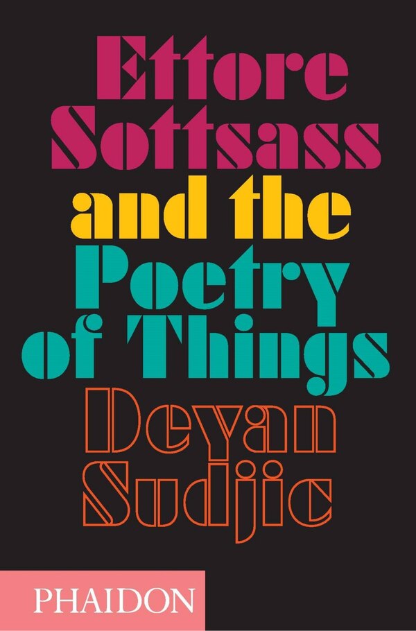 Ettore Sottsass and the Poetry of Things by Deyan Sudjic, Hardcover | Indigo Chapters