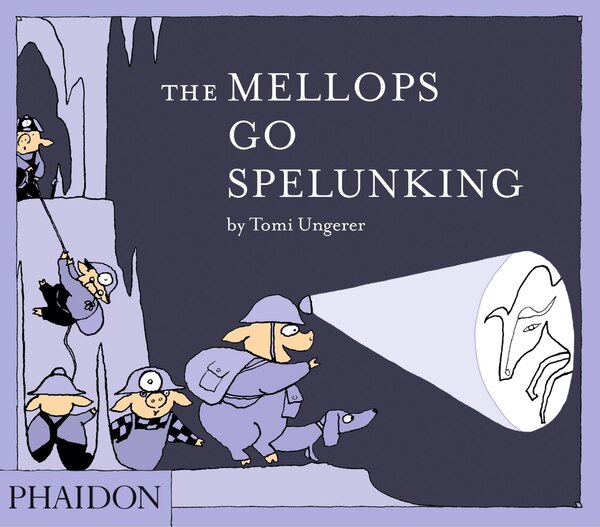 The Mellops Go Spelunking by Tomi Ungerer, Hardcover | Indigo Chapters