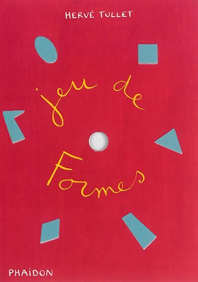 Jeu de formes by Hervé Tullet, Hardcover | Indigo Chapters