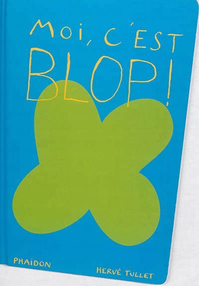Moi c'est blop by Hervé Tullet, Hardcover | Indigo Chapters