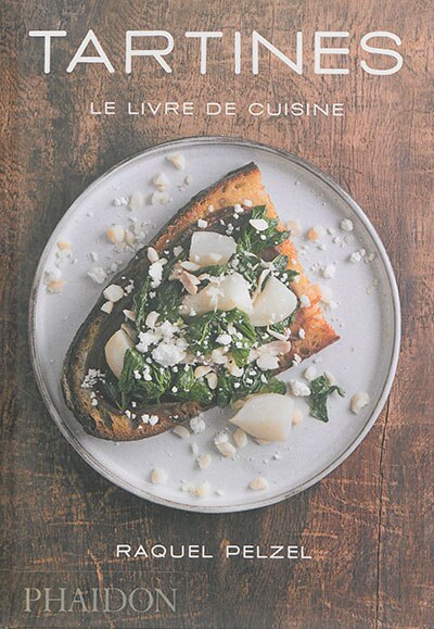 Tartines : le livre de cuisine by Raquel Pelzel, Hardcover | Indigo Chapters