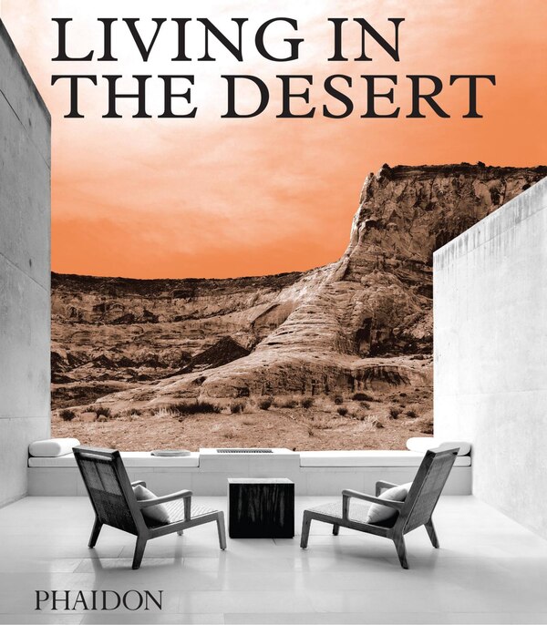 Living In The Desert by Phaidon Editors, Hardcover | Indigo Chapters