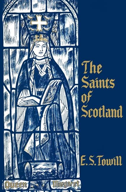 The Saints Of Scotland by E S Towill, Paperback | Indigo Chapters