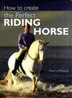How to Create the Perfect Riding Horse by Perry Wood, Paperback | Indigo Chapters