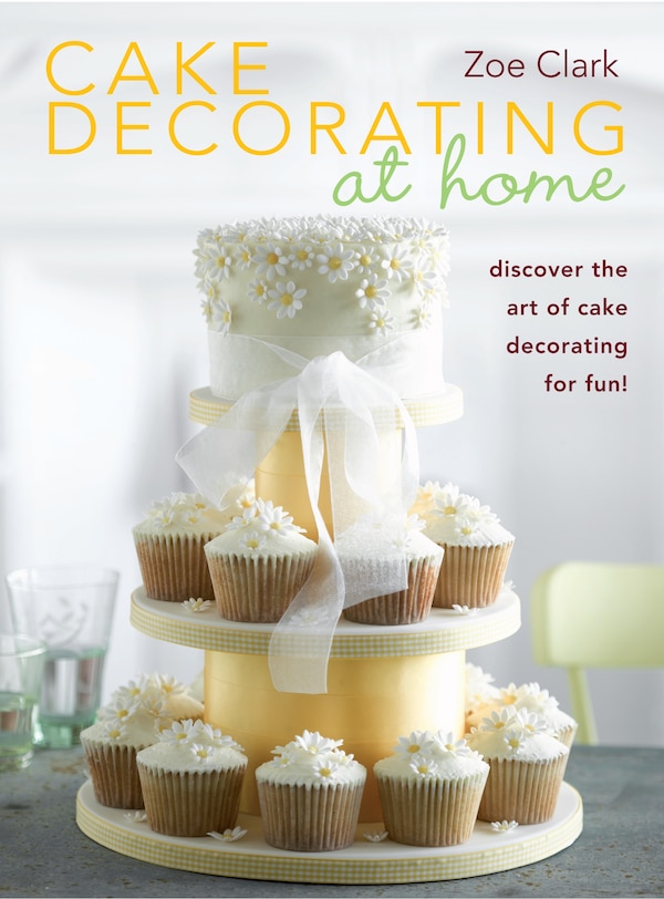 Cake Decorating at Home by Zoe Clark, Paperback | Indigo Chapters