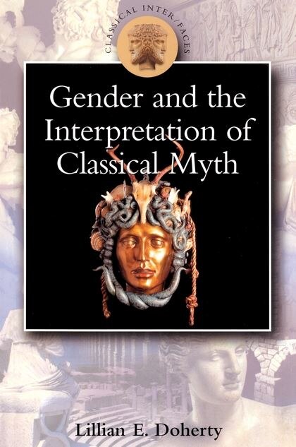 Gender And The Interpretation Of Classical Myth by Lillian Doherty, Paperback | Indigo Chapters