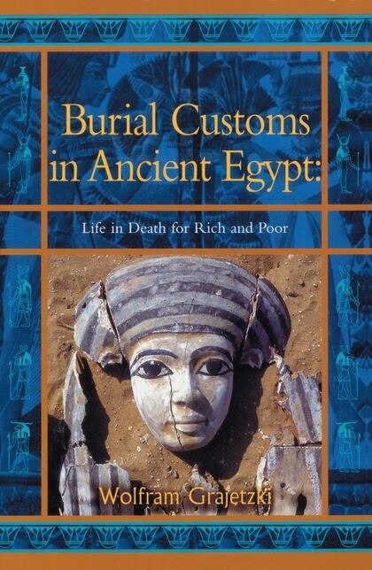 Burial Customs in Ancient Egypt by Wolfram Grajetzki, Paperback | Indigo Chapters