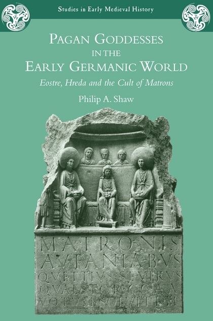 Pagan Goddesses in the Early Germanic World by Philip A. Shaw, Paperback | Indigo Chapters