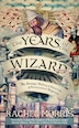 The Years of the Wizard by Rachel Morris, Paperback | Indigo Chapters