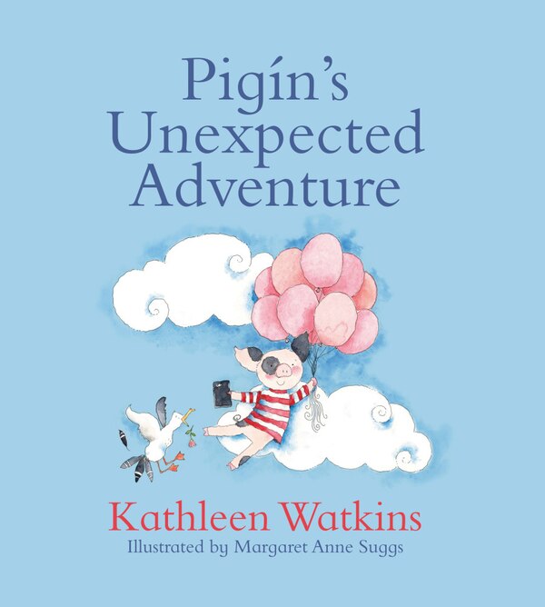 Pigin's Unexpected Adventure by Kathleen Watkins, Hardcover | Indigo Chapters