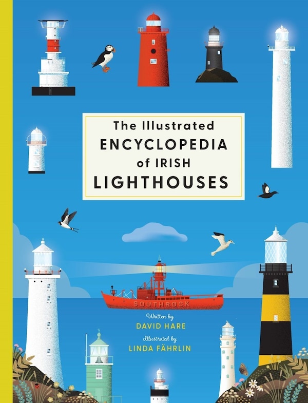 The Illustrated Encyclopedia of Irish Lighthouses by David Hare, Hardcover | Indigo Chapters