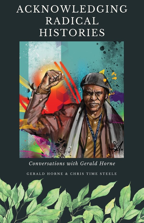 Acknowledging Radical Histories by Chris Time Steele, Paperback | Indigo Chapters