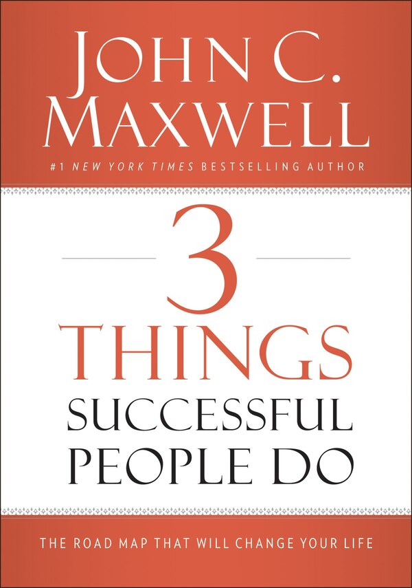 3 Things Successful People Do by John C. Maxwell, Hardcover | Indigo Chapters