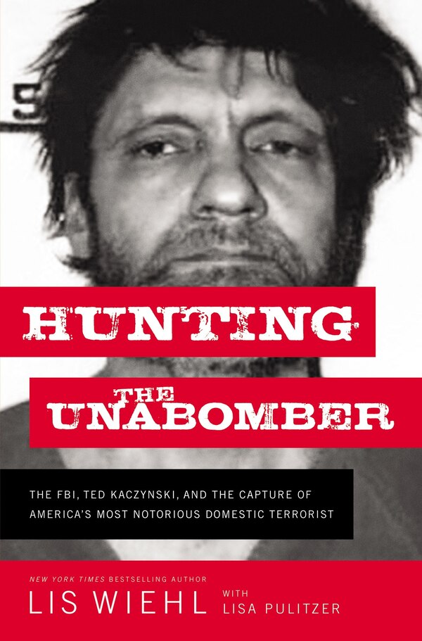 Hunting the Unabomber by LIS WIEHL, Hardcover | Indigo Chapters