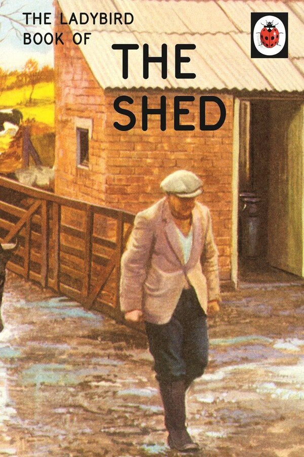 The Ladybird Book Of The Shed by Jason Hazeley, Hardcover | Indigo Chapters