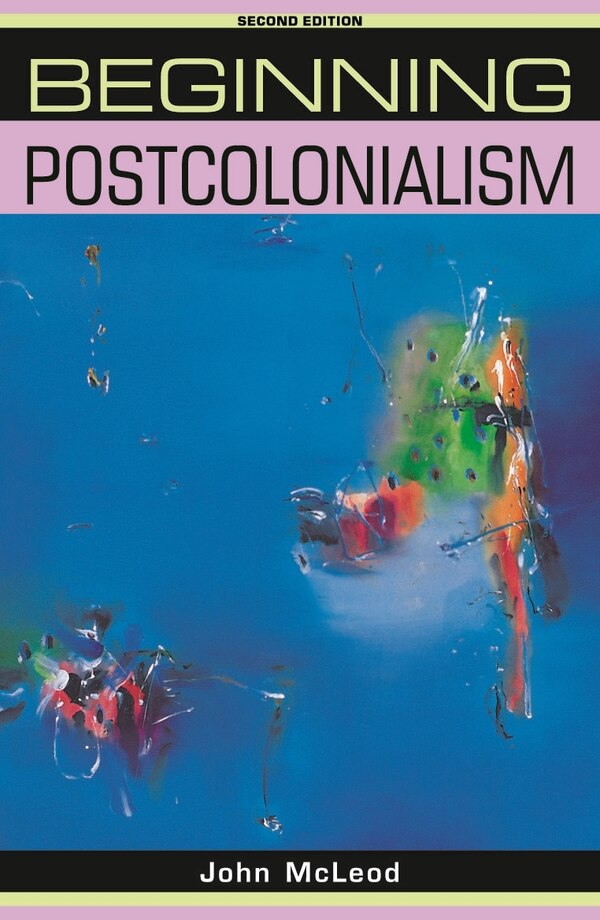 Beginning Postcolonialism by John Mcleod, Paperback | Indigo Chapters