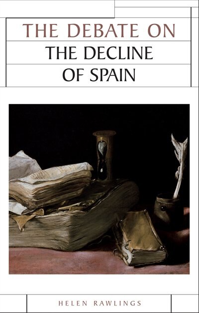 The Debate on the Decline of Spain by Helen Rawlings, Paperback | Indigo Chapters